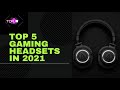 Top 5 Gaming Headsets That Are Worth Your $$$ 2021