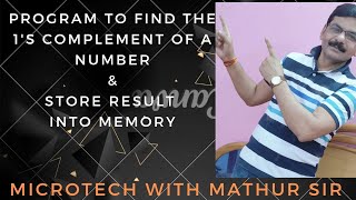 Program- 8 | 8085 | Program to find the 1's Complement of given number & store result into memory