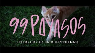 99 Payasos - Todos Tus Destinos Fronteras Lyric Video