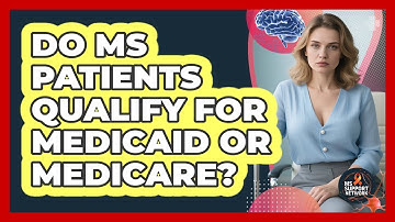 Do MS Patients Qualify For Medicaid Or Medicare? - MS Support Network