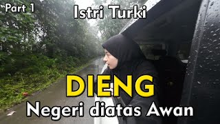 ISTRI TURKI KE DIENG | PENJELAJAHAN PERTAMA BERSAMA ISTRI TURKI | PART I