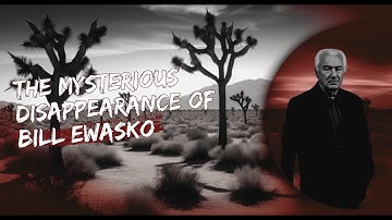 He Went into Joshua Tree National Park and Never Came Back. The Disappearance of Bill Ewasko