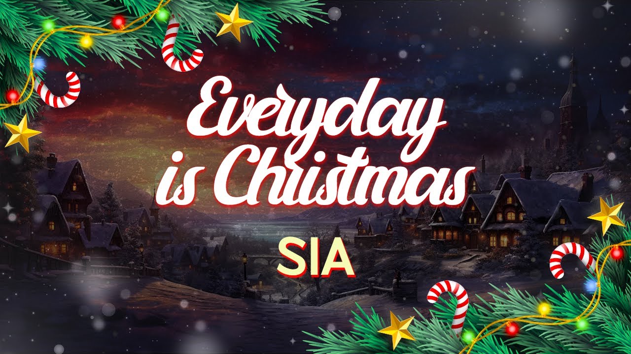 Sia - Everyday Is Christmas (Lyrics)