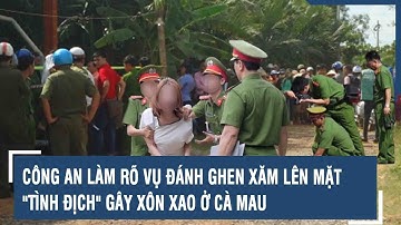Tâm điểm Thời sự 23/4: Công an làm rõ vụ đánh ghen xăm lên mặt "tình địch" gây xôn xao ở Cà Mau
