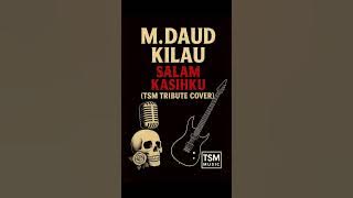 M. Daud Kilau - Salam Kasihku (Tribute Cover by TSM MUSIC) 