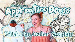 Witch Hat Atelier cosplay (Pt. 1): Sewing Tetia's atelier apprentice dress for Cosplay Photo MiniCon