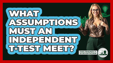 What Assumptions Must An Independent T-test Meet? - The Friendly Statistician