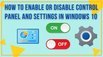 How to Enable or Disable Control Panel and Settings in Windows 10