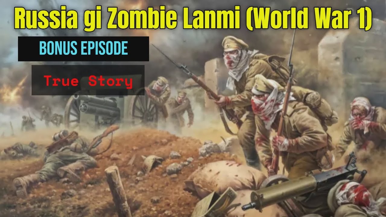 Siba Naidaba Russia gi Lanmi World War 1 || The Undead Army of Russia || 