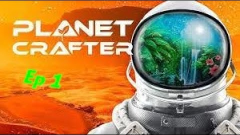 Starting a terraforming journey [Planet crafter ep1]