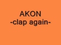 Akon - Clap again