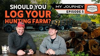 How and When to Log Your Hunting Land | Dream Farm w/ Bill Winke