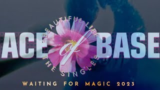 ACE OF BASE - Waiting For Magic 2023 (Fan Video)