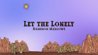 Kameron Marlowe - Let the Lonely (Lyrics)