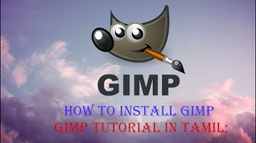 how to download and install gimp in tamil GIMP TUTORIAL in tamil