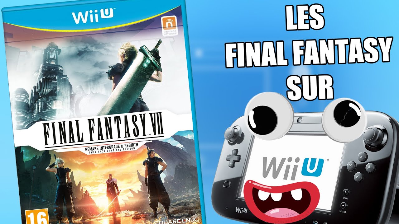 Les FINAL FANTASY sur WII U