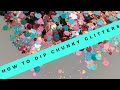 Tutorial | How to Dip Chunky Glitter | With and Without Clear Powder