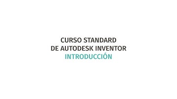 Introducción al curso de Autodesk Inventor Standard