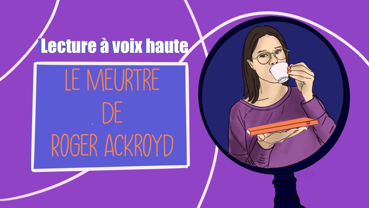 Lecture à voix haute : Le meurtre de Roger Ackroyd - Agatha Christie