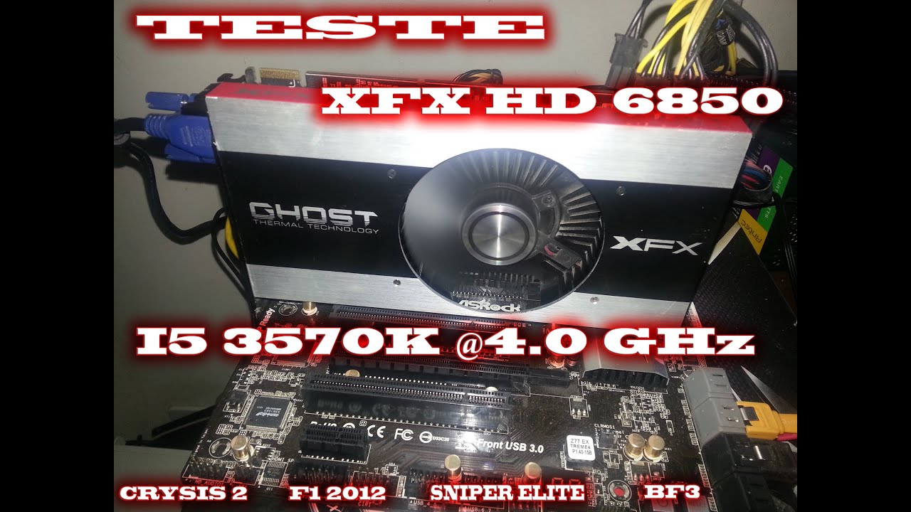 Xfx R6850 #14 TESTE XFX 6850 GHOST (crysis 2, F1 2012, Sniper Elite, Bf3) + I5 ...