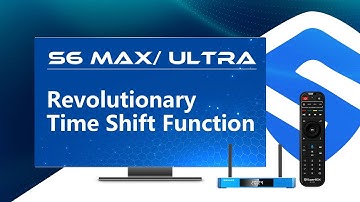 SuperBox S6 Max/Ultra Release Revolutionary Time Shift Function