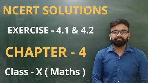Ncert solution exercise 4.1 & 4.2 class 10 maths
