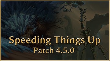 Speeding Things Up - Patch 4.5.0