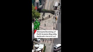 Attempted bombing of Perth Invasion Day rally declared a terrorist act