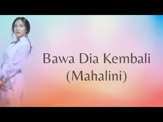 Bawa Dia Kembali Lirik (Mahalini)-oh tuhan tolonglah bawa dia kembali bersamaku class=