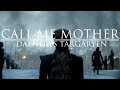 (GoT) Daenerys Targaryen || Call Me Mother