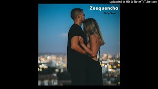 Zeequencha - Only You