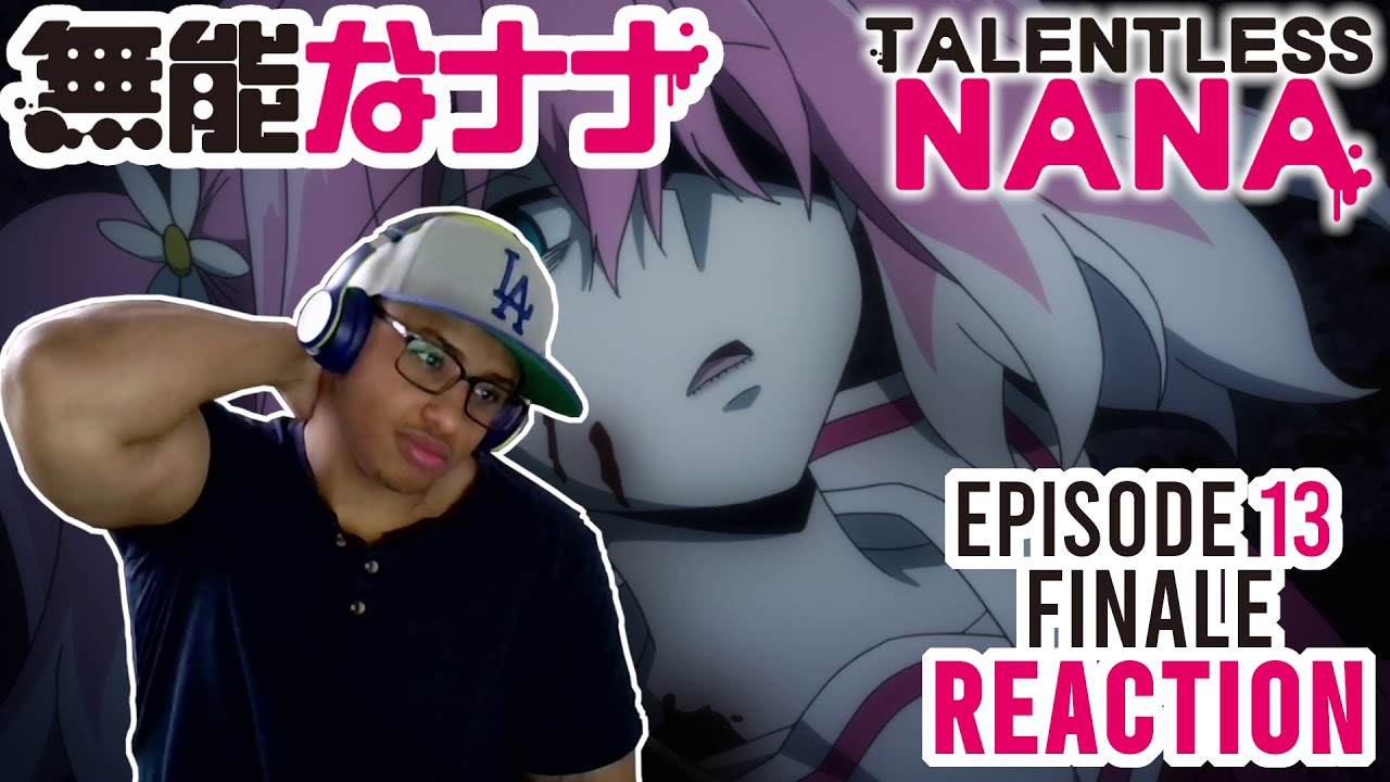 Talentless Nana Episode 13 The finale REACTION Where's season 2