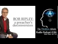 TTA Podcast 186: Bob Ripley - A Preacher's Deconversion