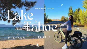 Lake Tahoe Vlog #2 | Đi đạp xe quanh hồ & khám phá Apple Hill mùa thu 🍎🚴‍♀️