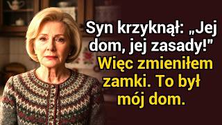 Syn krzyknął „Jej dom, jej zasady!” Więc zmieniłam zamki — to był mój dom