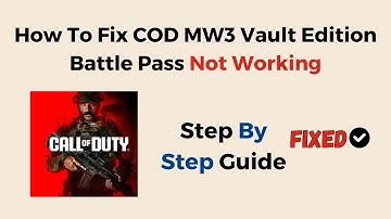 How To Fix COD MW3 Vault Edition Battle Pass Not Working