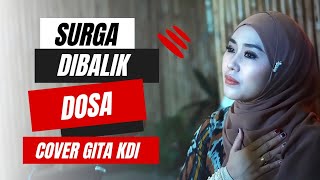 Video thumbnail of "SURGA DIBALIK DOSA - COVER BY GITA KDI"