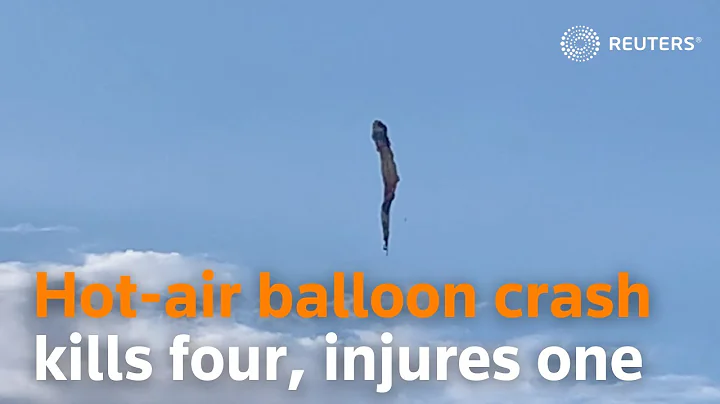 Hot-air balloon crash kills four, injures one - DayDayNews