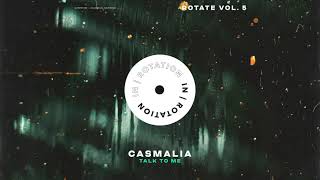 Casmalia - Talk To Me | IN / ROTATION