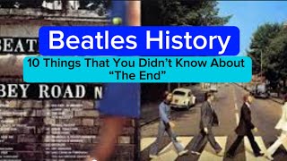 Beatles History - “The End” on Abbey Road - 10 Things That You Didn’t Know