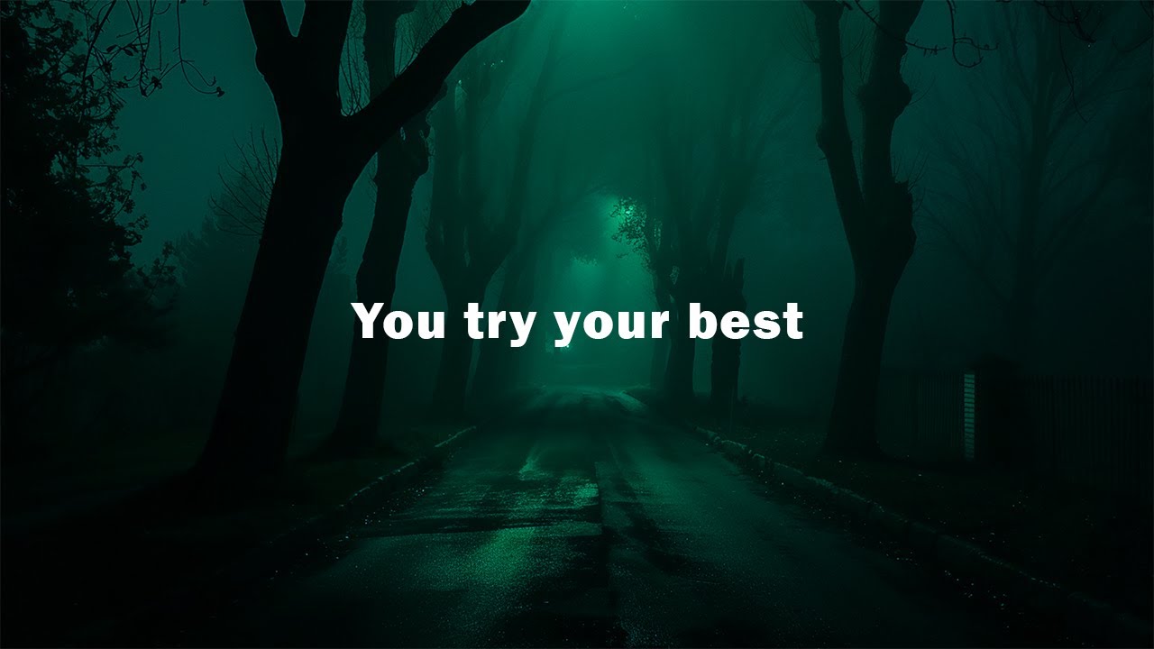 you try your best but it seems like it's not enough - YouTube