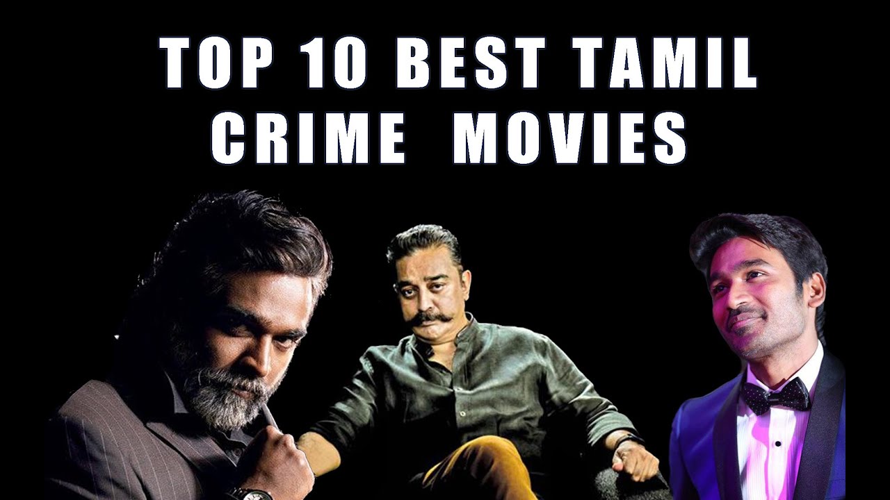 TOP 10 BEST TAMIL CRIME THRILLER MOVIES - YouTube