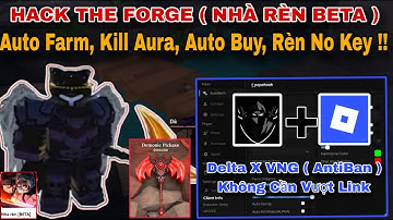 Hướng Dẫn Hack The Forge Beta Trên Android Và Ios Chi Tiết - Script Auto Farm, Kill Aura, Rèn No Key