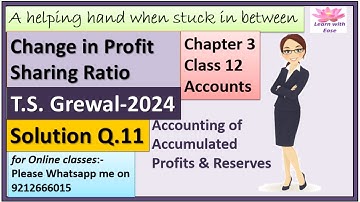 Change In Profit Sharing Ratio| T S Grewal 2024| Q 11| Ch 3| Class 12 Accounts| PSR@learnwithease