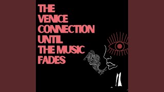 Video thumbnail of "The Venice Connection - Until the Music Fades"