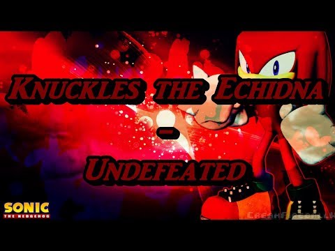 Knuckles the Echidna - Undefeated [AMV]