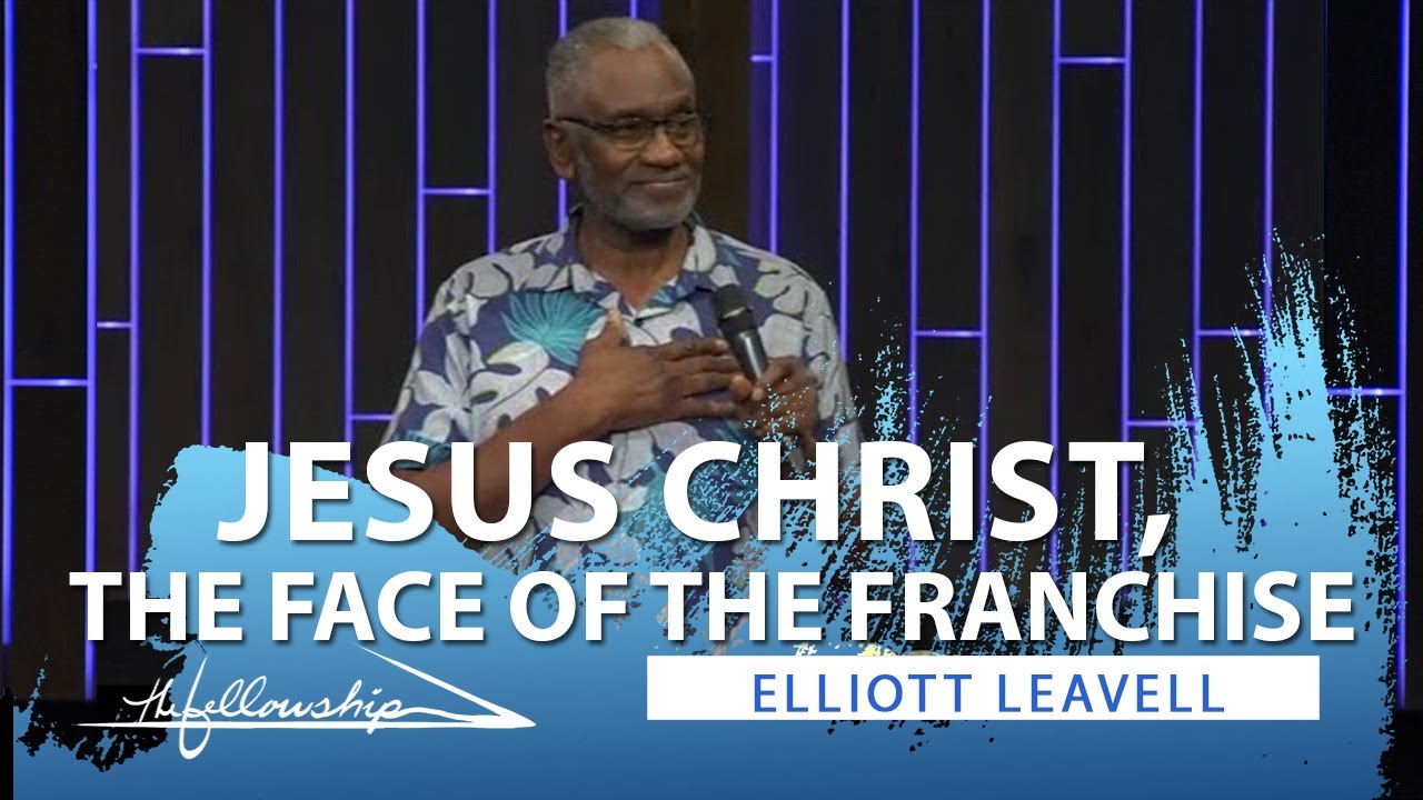 Jesus Christ, The Face Of The Franchise | Elder Elliott Leavell | The Fellowship