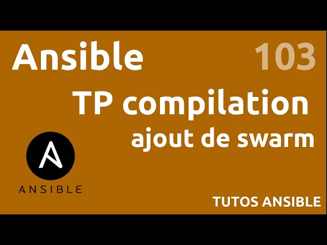 ANSIBLE - 103. TP COMPIL : AJOUT DU CLUSTER SWARM