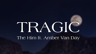The Him ft. Amber Van Day - TRAGIC [Lyrics Video] Resimi