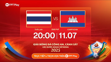🔴Trực tiếp: Thái Lan - Campuchia | Giải bóng đá Công an - Cảnh sát các nước Asean mở rộng 2025